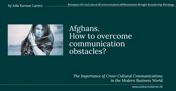 Cross-Cultural Communications - How to Understand Each Other by ©Julia Karmaz Larsen. #effectiveness #analytics #insight #leadership #cross-cultural #communications ✨to gain an agreement you need to understand an opponent ✨business communications are tougher than conversations about the weather ✨cross-cultural communications require full attention to the national specific characteristics Afghans How to overcome communication obstacles