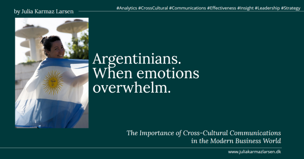 Cross-Cultural Communications - How to Understand Each Other by ©Julia Karmaz Larsen. Argentinians. When emotions overwhelm. #effectiveness #analytics #insight #leadership #cross-cultural #communications ✨to gain an agreement you need to understand an opponent ✨business communications are tougher than conversations about the weather ✨cross-cultural communications require full attention to the national specific characteristics