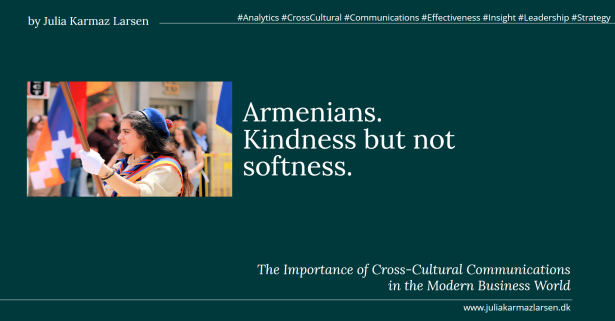 Cross-Cultural Communications - How to Understand Each Other by ©Julia Karmaz Larsen. #effectiveness #analytics #insight #leadership #cross-cultural #communications ✨to gain an agreement you need to understand an opponent ✨business communications are tougher than conversations about the weather ✨cross-cultural communications require full attention to the national specific characteristics Armenians. Kindness but not softness
